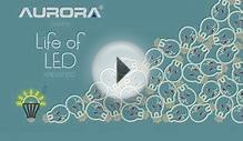 Life of LED - Aurora Lighting Presents